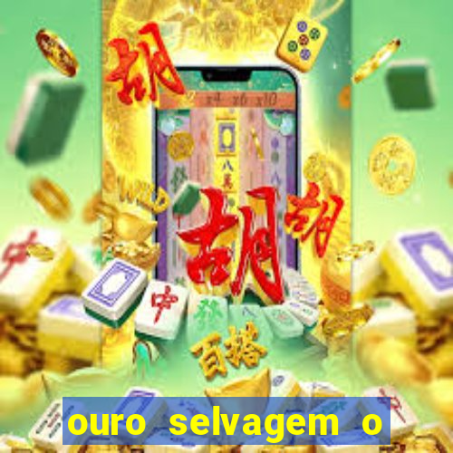 ouro selvagem o que aconteceu na vida